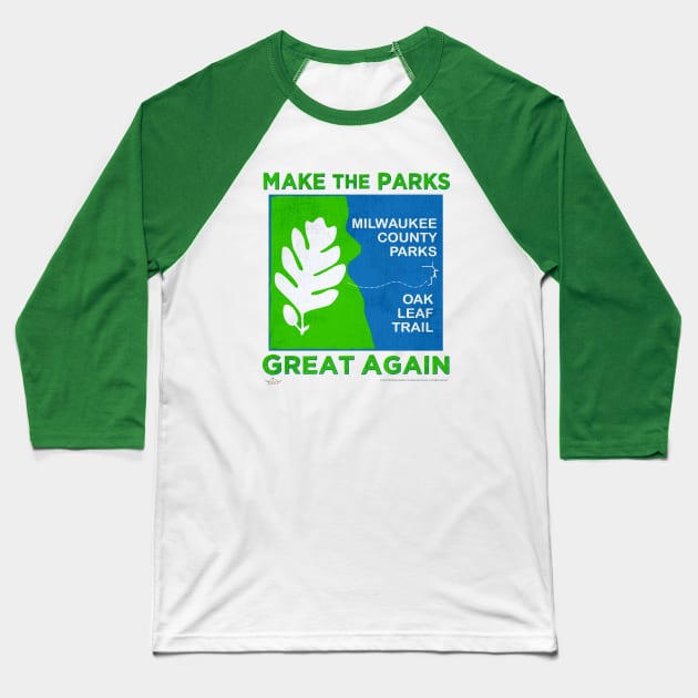 Make The Parks Great Again • Milwaukee County Parks Baseball T-Shirt by The MKE Rhine Maiden